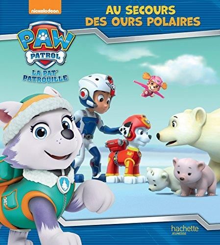 Pat' patrouille - Au secours des ours polaires (la)